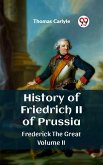 History of Friedrich II of Prussia Frederick The Great Volume II (eBook, ePUB)
