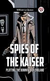 Spies Of The Kaiser Plotting The Downfall Of England (eBook, ePUB)