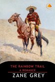 The Rainbow Trail, A Romance (eBook, ePUB) The Rainbow Trail, A Romance (eBook, ePUB)
