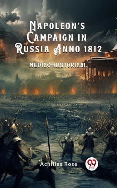 Napoleon's Campaign in Russia Anno 1812 Medico-Historical (eBook, ePUB)