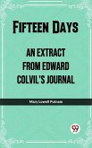 Fifteen Days An Extract From Edward Colvil'S Journal (eBook, ePUB)