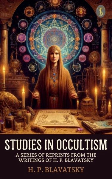Studies in Occultism; A Series of Reprints from the Writings of H. P. Blavatsky (eBook, ePUB) Studies in Occultism; A Series of Reprints from the Writings of H. P. Blavatsky (eBook, ePUB)