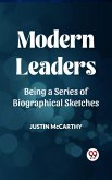 Modern Leaders Being A Series Of Biographical Sketches (eBook, ePUB)