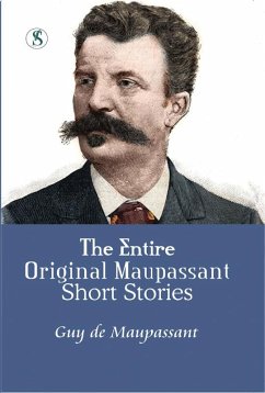 Cover THE ENTIRE ORIGINAL MAUPASSANT SHORT STORIES (eBook, ePUB)