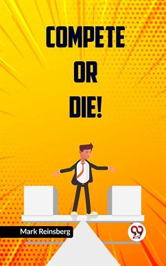 Compete Or Die! (eBook, ePUB) - Reinsberg, Mark
