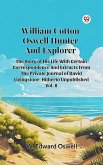 William Cotton Oswell Hunter And Explorer The Story Of His Life With Certain Correspondence And Extracts From The Private Journal Of David Livingstone, Hitherto Unpublished Vol. II (eBook, ePUB) William Cotton Oswell Hunter And Explorer The Story Of His Life With Certain Correspondence And Extracts From The Private Journal Of David Livingstone, Hitherto Unpublished Vol. II (eBook, ePUB)