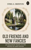 Old Friends and New Fancies: An Imaginary Sequel to the Novels of Jane Austen (eBook, ePUB)