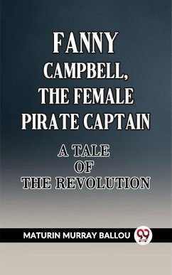 Cover Fanny Campbell, The Female Pirate Captain A Tale Of The Revolution (eBook, ePUB)