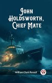 John Holdsworth, Chief Mate (eBook, ePUB)