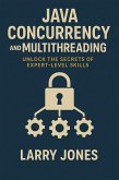 Java Concurrency and Multithreading: Unlock the Secrets of Expert-Level Skills (eBook, ePUB)