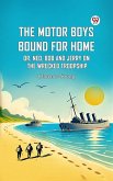 The Motor Boys Bound For Home Or, Ned, Bob And Jerry On The Wrecked Troopship (eBook, ePUB) The Motor Boys Bound For Home Or, Ned, Bob And Jerry On The Wrecked Troopship (eBook, ePUB)