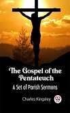 The Gospel of the Pentateuch A Set of Parish Sermons (eBook, ePUB)
