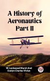A History of Aeronautics Part II (eBook, ePUB) A History of Aeronautics Part II (eBook, ePUB)