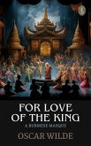 For Love of the King: A Burmese Masque (eBook, ePUB)