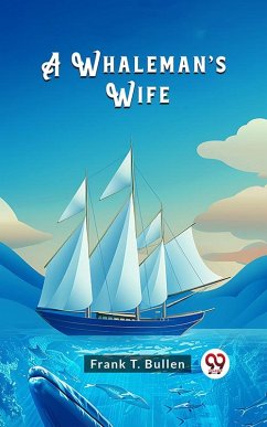A Whaleman's Wife (eBook, ePUB) - Bullen, Frank T.