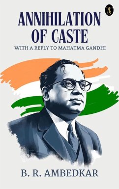 Annihilation of Caste With A Reply to Mahatma Gandhi (eBook, ePUB) - Ambedkar, B. R.