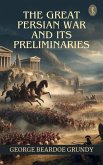 The Great Persian War and its preliminaries (eBook, ePUB) The Great Persian War and its preliminaries (eBook, ePUB)