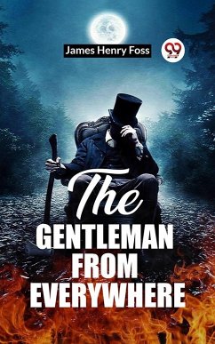 The Gentleman From Everywhere (eBook, ePUB) - Foss, James Henry