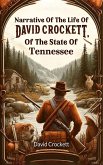 Narrative Of The Life Of David Crockett, Of The State Of Tennessee (eBook, ePUB) Narrative Of The Life Of David Crockett, Of The State Of Tennessee (eBook, ePUB)