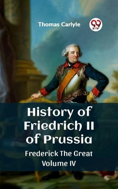 Cover History of Friedrich II of Prussia Frederick The Great Volume IV (eBook, ePUB)