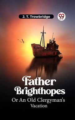 Cover Father Brighthopes Or An Old Clergyman's Vacation (eBook, ePUB)