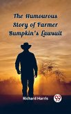 The Humourous Story of Farmer Bumpkin's Lawsuit (eBook, ePUB)