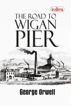 The Road to Wigan Pier (eBook, ePUB) - Orwell, George