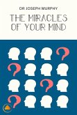 The Miracles of Your Mind (eBook, ePUB) The Miracles of Your Mind (eBook, ePUB)