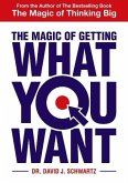 The Magic Of Getting What You Want (eBook, ePUB) The Magic Of Getting What You Want (eBook, ePUB)
