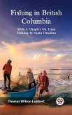 Fishing in British Columbia With A Chapter On Tuna Fishing At Santa Catalina (eBook, ePUB) Fishing in British Columbia With A Chapter On Tuna Fishing At Santa Catalina (eBook, ePUB)