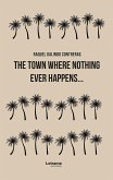 The town where nothing ever happens... (eBook, ePUB) The town where nothing ever happens... (eBook, ePUB)