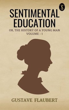 Sentimental Education Vol 1 (eBook, ePUB) - Flaubert, Gustave