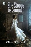 She Stoops to Conquer or, The Mistakes of a Night. A Comedy. (eBook, ePUB) She Stoops to Conquer or, The Mistakes of a Night. A Comedy. (eBook, ePUB)