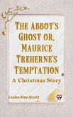 THE ABBOT'S GHOST OR, MAURICE TREHERNE'S TEMPTATION A Christmas Story (eBook, ePUB)