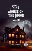 The House on the Moor Vol. III (eBook, ePUB)