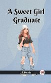 A Sweet Girl Graduate (eBook, ePUB) A Sweet Girl Graduate (eBook, ePUB)