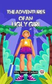 The Adventures Of An Ugly Girl (eBook, ePUB)