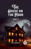 The House on the Moor Vol. I (eBook, ePUB)
