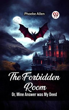 Cover The Forbidden Room Or, Mine Answer was My Deed (eBook, ePUB)