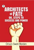 Architects of Fate or, Steps to Success and Power Orison (eBook, ePUB) Architects of Fate or, Steps to Success and Power Orison (eBook, ePUB)