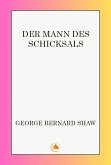 Der Mann des Schicksals: Komödie in einem Akt (eBook, ePUB) Der Mann des Schicksals: Komödie in einem Akt (eBook, ePUB)