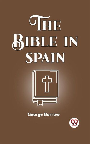 The Bible In Spain (eBook, ePUB) The Bible In Spain (eBook, ePUB)