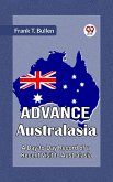 Advance Australasia A Day-To-Day Record Of A Recent Visit To Australasia (eBook, ePUB) Advance Australasia A Day-To-Day Record Of A Recent Visit To Australasia (eBook, ePUB)
