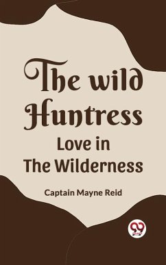 The Wild Huntress Love In The Wilderness (eBook, ePUB) Cover The Wild Huntress Love In The Wilderness (eBook, ePUB)