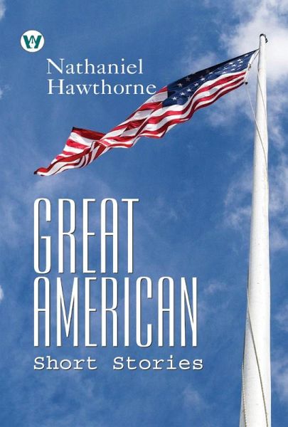 Great American Short Stories complete (eBook, ePUB) Great American Short Stories complete (eBook, ePUB)