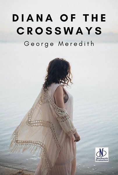 Diana of the Crossways - Complete (eBook, ePUB) Diana of the Crossways - Complete (eBook, ePUB)