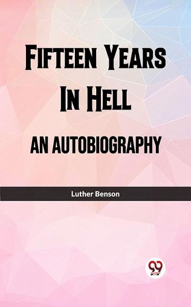 Fifteen Years In Hell An Autobiography (eBook, ePUB)