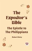 The Expositor's Bible The Epistle To The Philippians (eBook, ePUB) The Expositor's Bible The Epistle To The Philippians (eBook, ePUB)