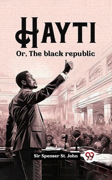 Hayti Or, The black republic (eBook, ePUB) Hayti Or, The black republic (eBook, ePUB)