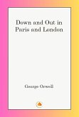 Down and Out in Paris and London (eBook, ePUB) Down and Out in Paris and London (eBook, ePUB)